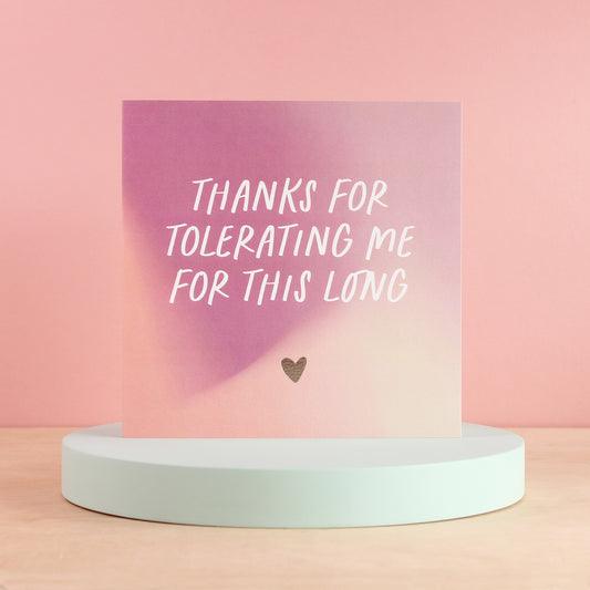 Thanks for tolerating me card