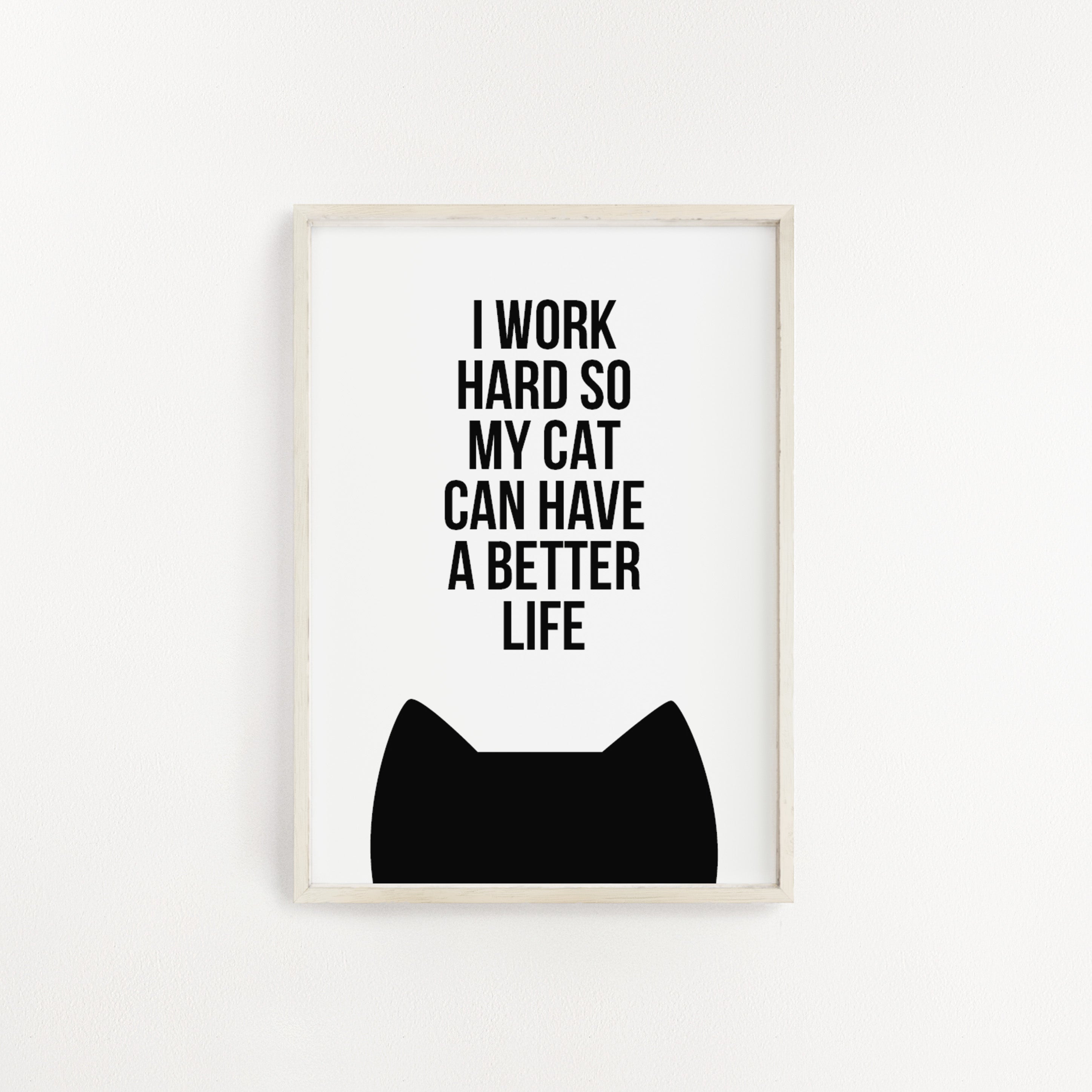 Work Hard For My Cat Print
