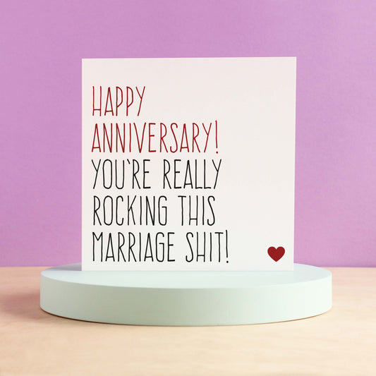 You're rocking this marriage shit anniversary card