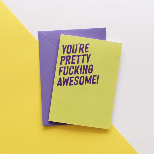You're pretty fucking awesome card from Purple Tree Designs