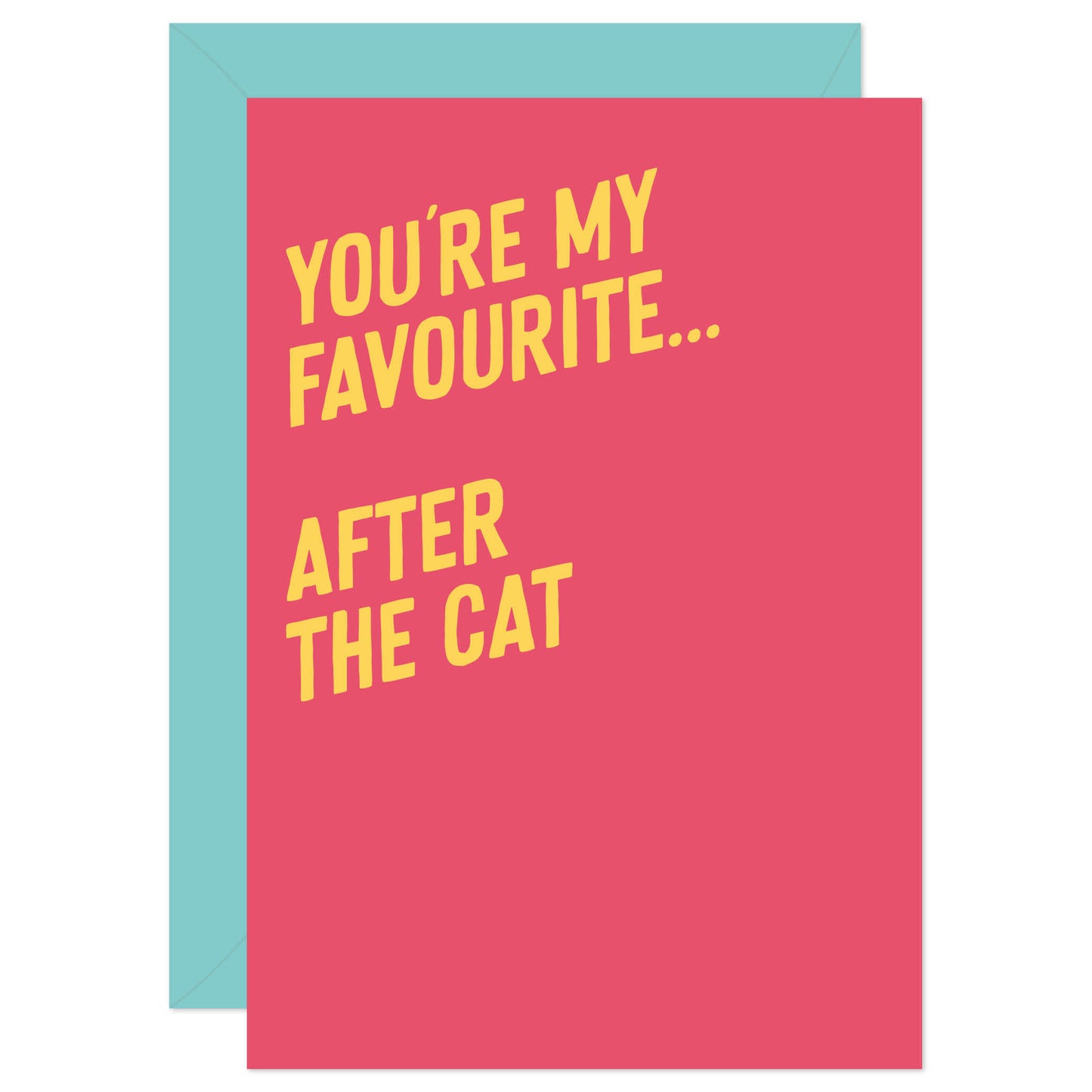 You're my favourite after the cat card from Purple Tree Designs