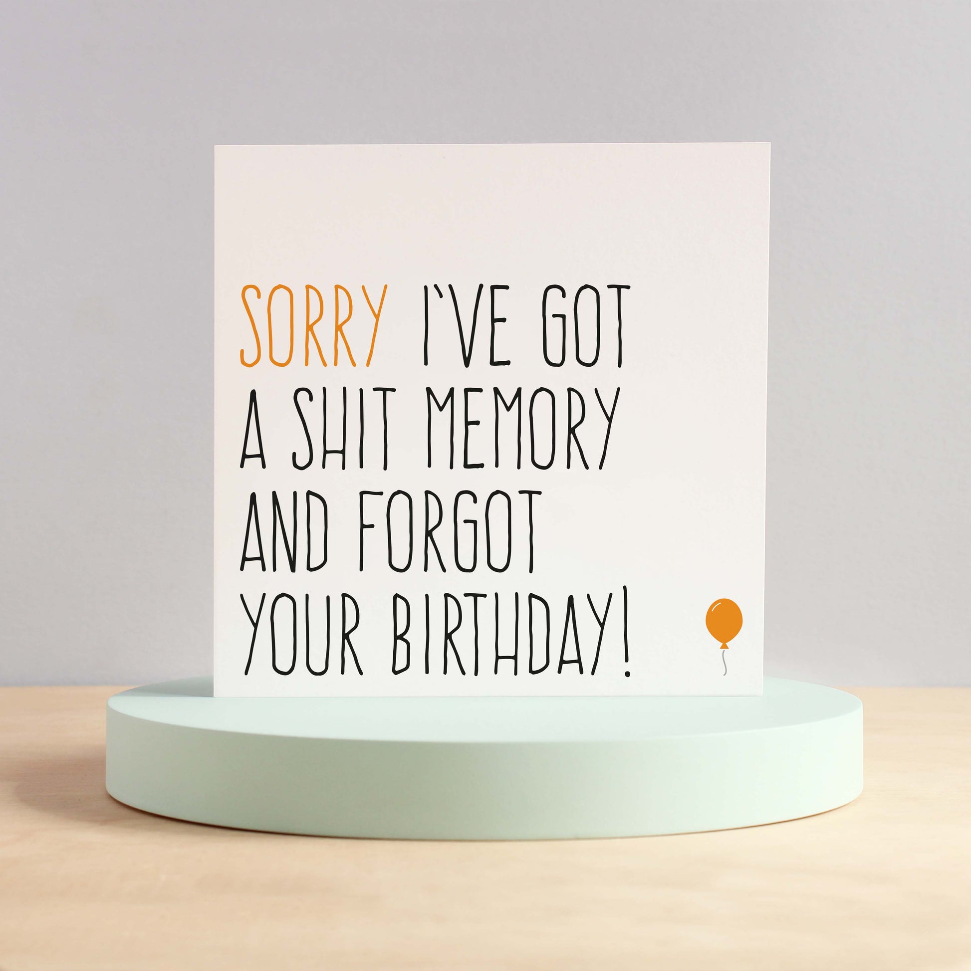 Sorry I've got a shit memory belated birthday card from Purple Tree Designs