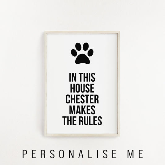 In this house the dog makes the rules personalised dog print from Purple Tree Designs