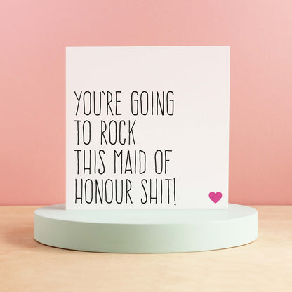 Rock this maid of honour shit card
