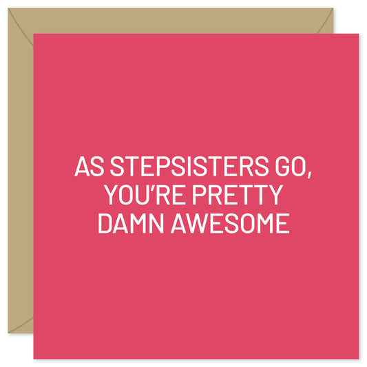 As stepsisters go you're pretty damn awesome greeting card