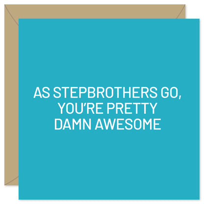 As stepbrothers go you're pretty damn awesome greeting card