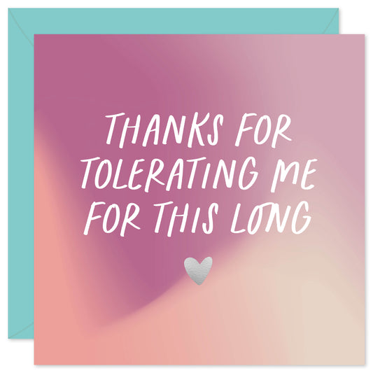 Thanks for tolerating me card