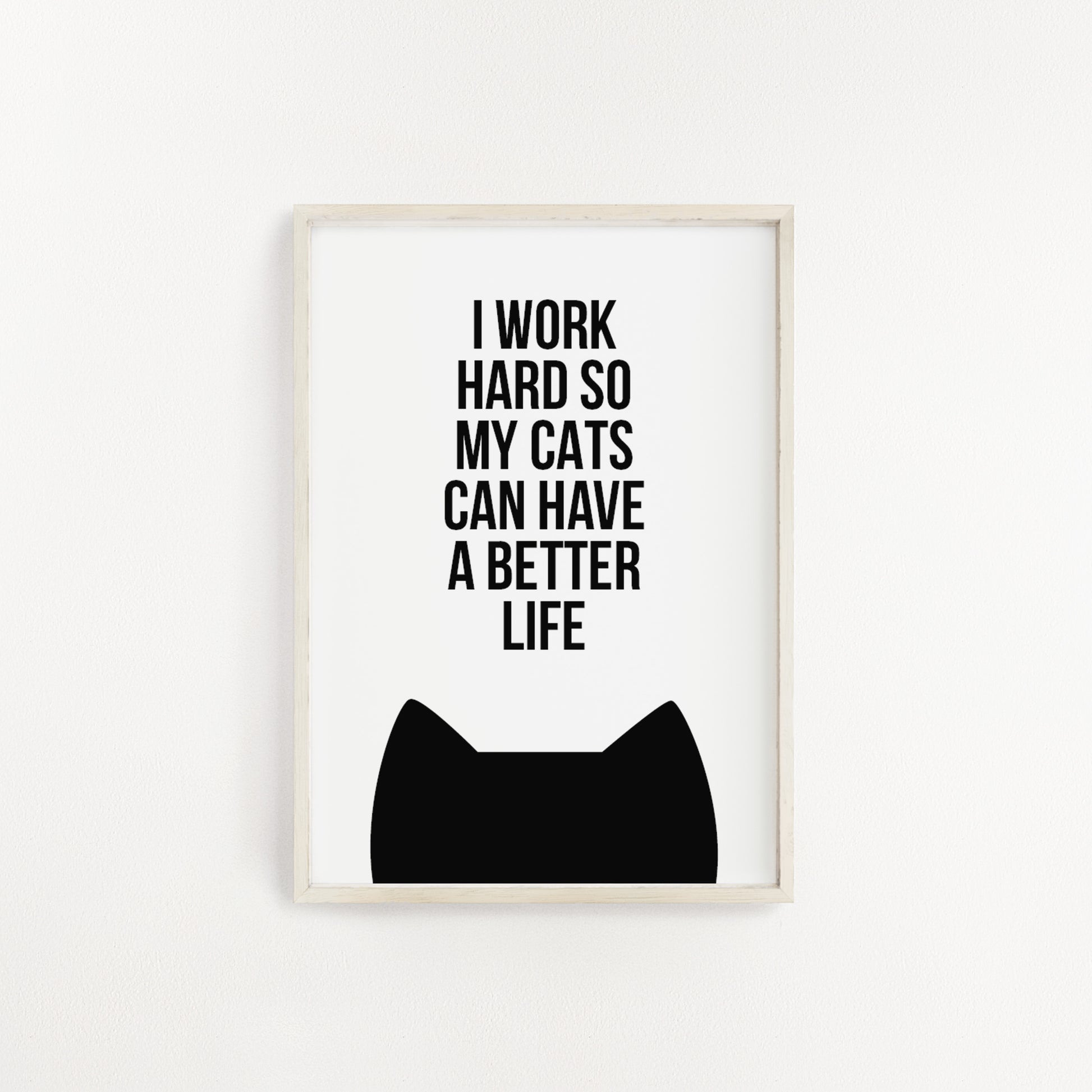 Black and white work hard for my cats print from Purple Tree Designs
