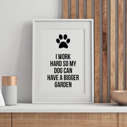 Work hard for my dog print from Purple Tree Designs