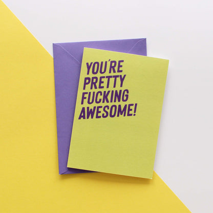 You're pretty fucking awesome card from Purple Tree Designs