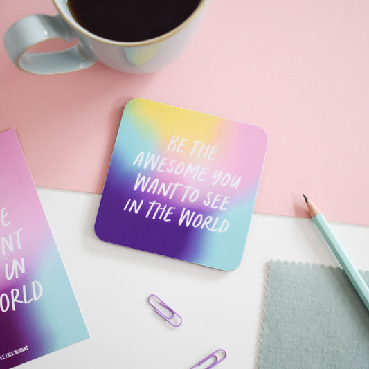 Be the awesome you want to see in the world coaster from Purple Tree Designs.
