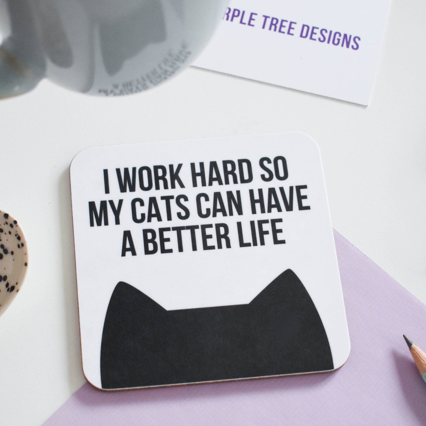Work hard for my cats coaster from Purple Tree Designs