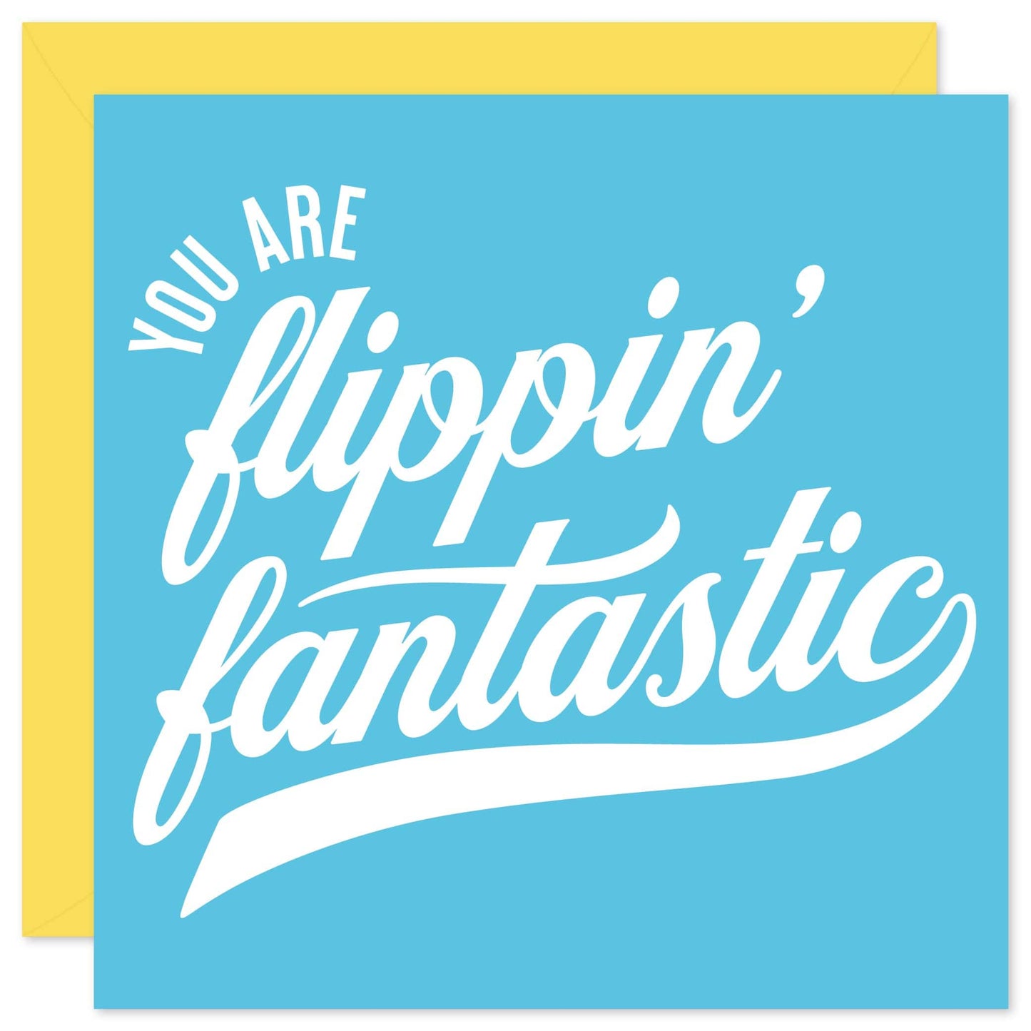 You are flippin' fantastic greeting card from Purple Tree Designs