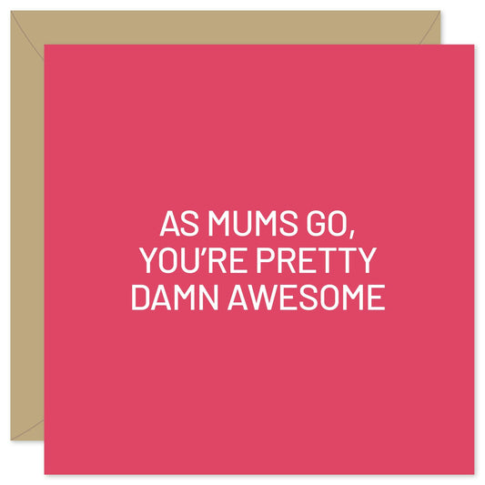 As mums go you're damn awesome card from Purple Tree Designs