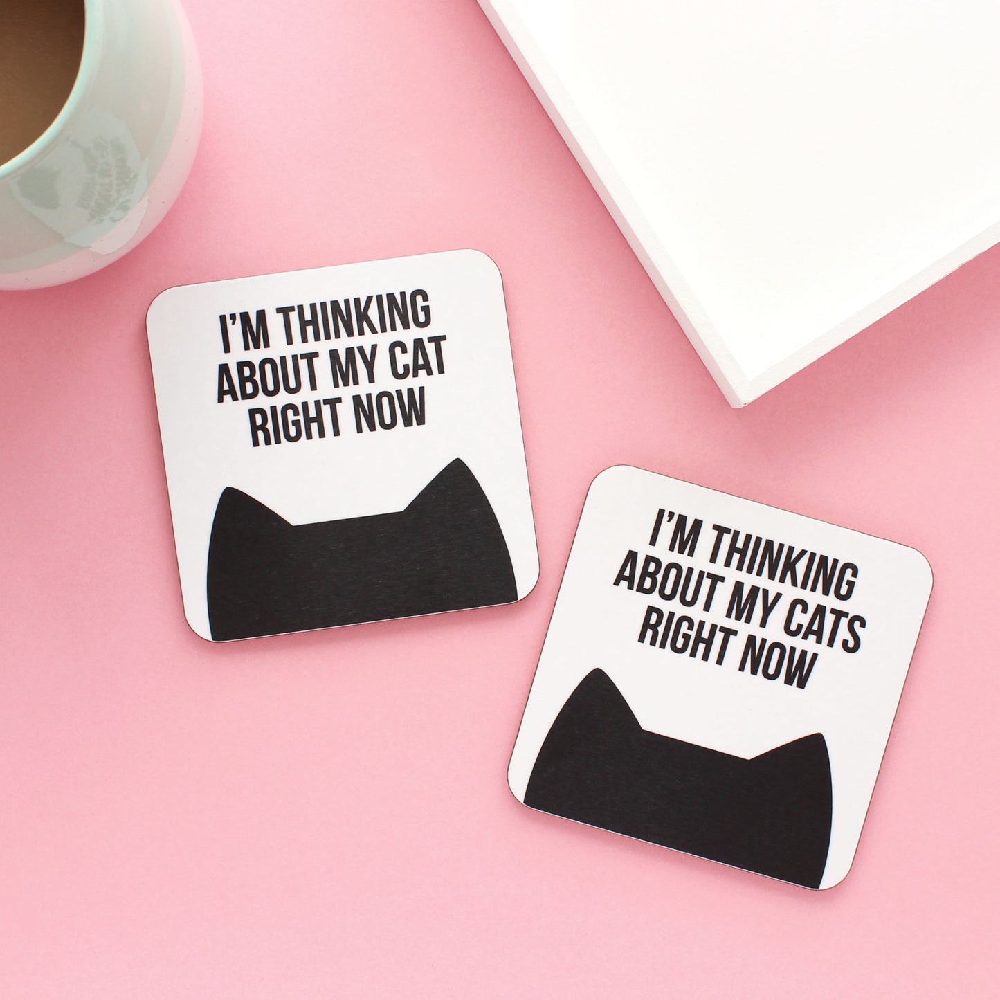I'm thinking about my cat(s) right now coaster