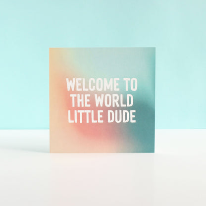 Welcome to the world little dude card