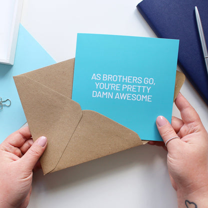 as brothers go you are awesome funny card for brother
